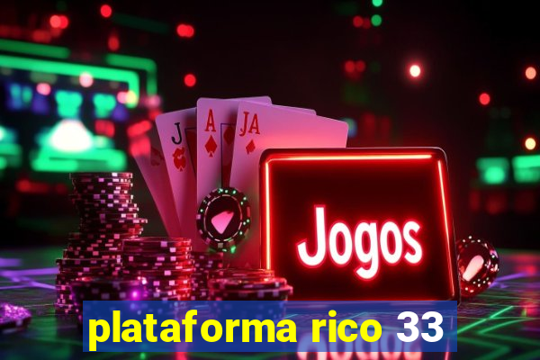 plataforma rico 33